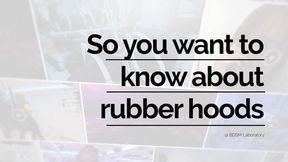 So You Want to Know About Rubber Hoods
