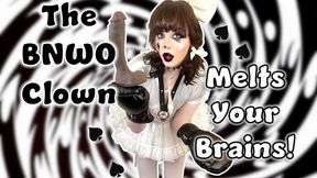 BNWO Clown Melts your Brains