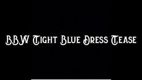 BBW Tight Blue Dress Tease