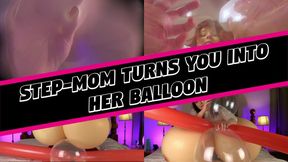 Step-Mom Turns You Into Her Balloon