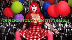 Cum Chug for Clown Titty Jiggle & Giggle (mov)