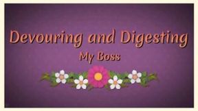 Devouring and Digesting my Boss