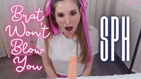 Brat Won't Blow You - SPH