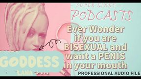 kinky podcast 5 ever wonder if you are bisexual and want a penis in your mouth