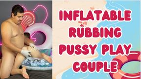 couple inflatables pussy and rubbing play
