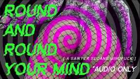 ROUND AND ROUND YOUR MIND (AUDIO ONLY)