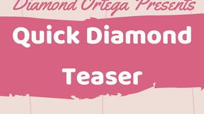 Quick Diamond Teaser