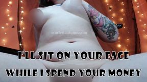 I'll Sit on your Face while I Shop with your Card