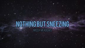 Nothing but SNEEZING!