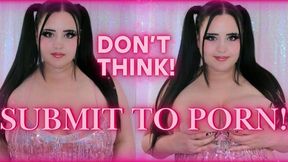 Don't Think, Submit to Porn! (1080 MP4)