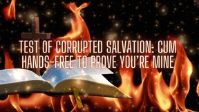 Test of Corrupted Salvation - Cum Hands-free to Prove You’re Mine