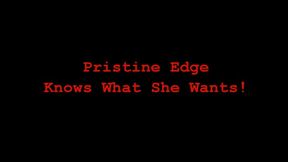 Pristine Edge Knows What She Wants