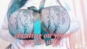 Cheat On Your Perfect Wife