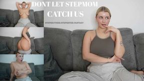 DONT LET STEPMOM CATCH US: STEPBROTHER STEPSISTER FANTASY