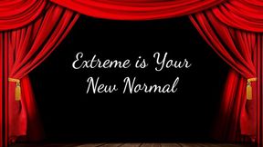Extreme is Your New Normal