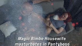 Magic Bimbo Housewife masturbates in Pantyhose