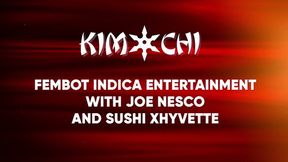 Fembot Indica Entertainment wit Joe Nesco and Sushi Xhyvette
