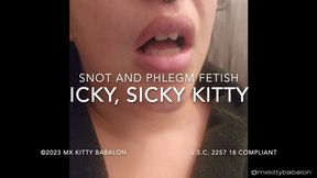 Snot Fetish - Icky, Sicky Poor Mx Kitty