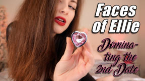 FACES OF ELLIE: DOMINATING THE SECOND DATE