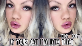 If Your Fat Im Into That