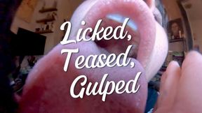 Licked, Teased, Gulped