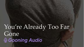 You re Already Too Far Gone