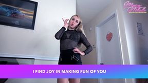 I Find Joy In Making Fun Of You