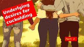 Underlying desires for cuckolding Part 2