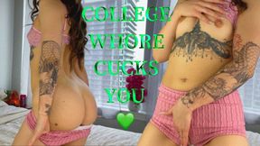 COLLEGE WHORE CUCKS YOU