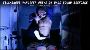 Villainous Vanlifer Preys On Bald Bound Beefcake