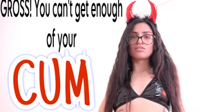 Gross You Can&#039;t Get Enough Of Your CUM