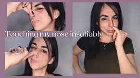 Touching my nose insatiably!