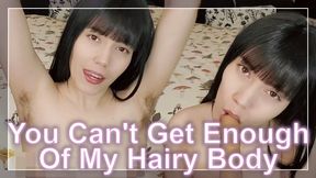 You Can't Get Enough Of My Hairy Body