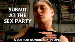 Submit at the Sex Party: a Nonbinary POV JOI for Everybody - Jaq Quicksilver - FtM Dominant Seduces You into Guided Public Masturbation - 1080p mp4