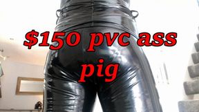 $150 for My PVC ass (MOV)