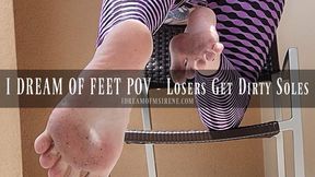 I DREAM OF FEET POV - Losers Get Dirty Soles