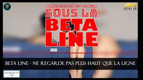 BETA LINE - Ne regarde pas plus haut que la ligne !