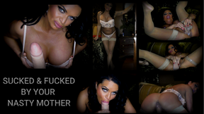 Sucked and Fucked By My Nasty Mother