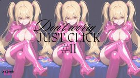 DON'T WORRY, JUST CLICK #11
