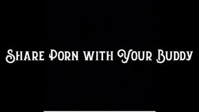 Share Porn with Your Buddy