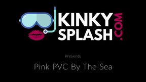 Pink PVC By The Sea