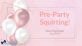 Pre-Party Squirting