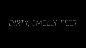 Dirty, Smelly Feet
