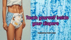 Touch yourself inside your diapers