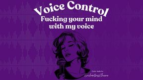 Voice Control: Fucking your mind with my voice