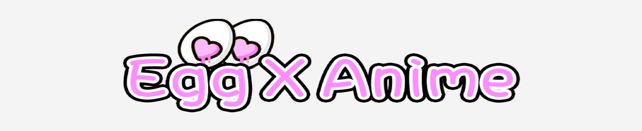 eggxanime