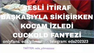SESLİ İTİRAF-BAŞKASIYLA SİKİŞİRKEN KOCAM İZLEDİ- CUCKOLD FANTEZİ- TURK MİLF- TURK PORNO- TURK İFŞA