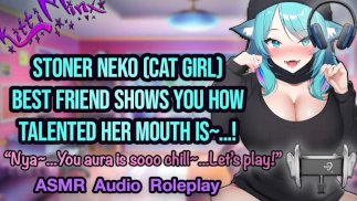 ASMR - Stoner Neko （猫） 最好的朋友用她湿热的嘴巴取悦你！Hentai Anime 音频角色扮演