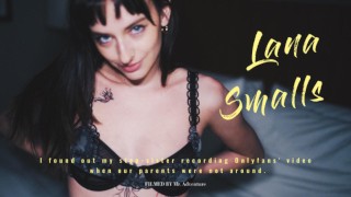 我发现我的继妹拉娜·斯莫尔斯（Lana Smalls）在父母不在的时候录制了Onlyfans的视频。