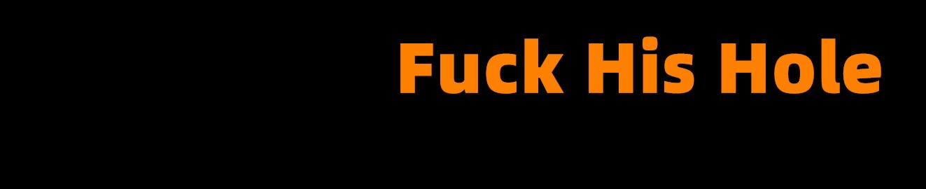 FuckHisHole1